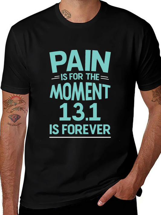Pain is for the Moment 13.1 is Forever Tee