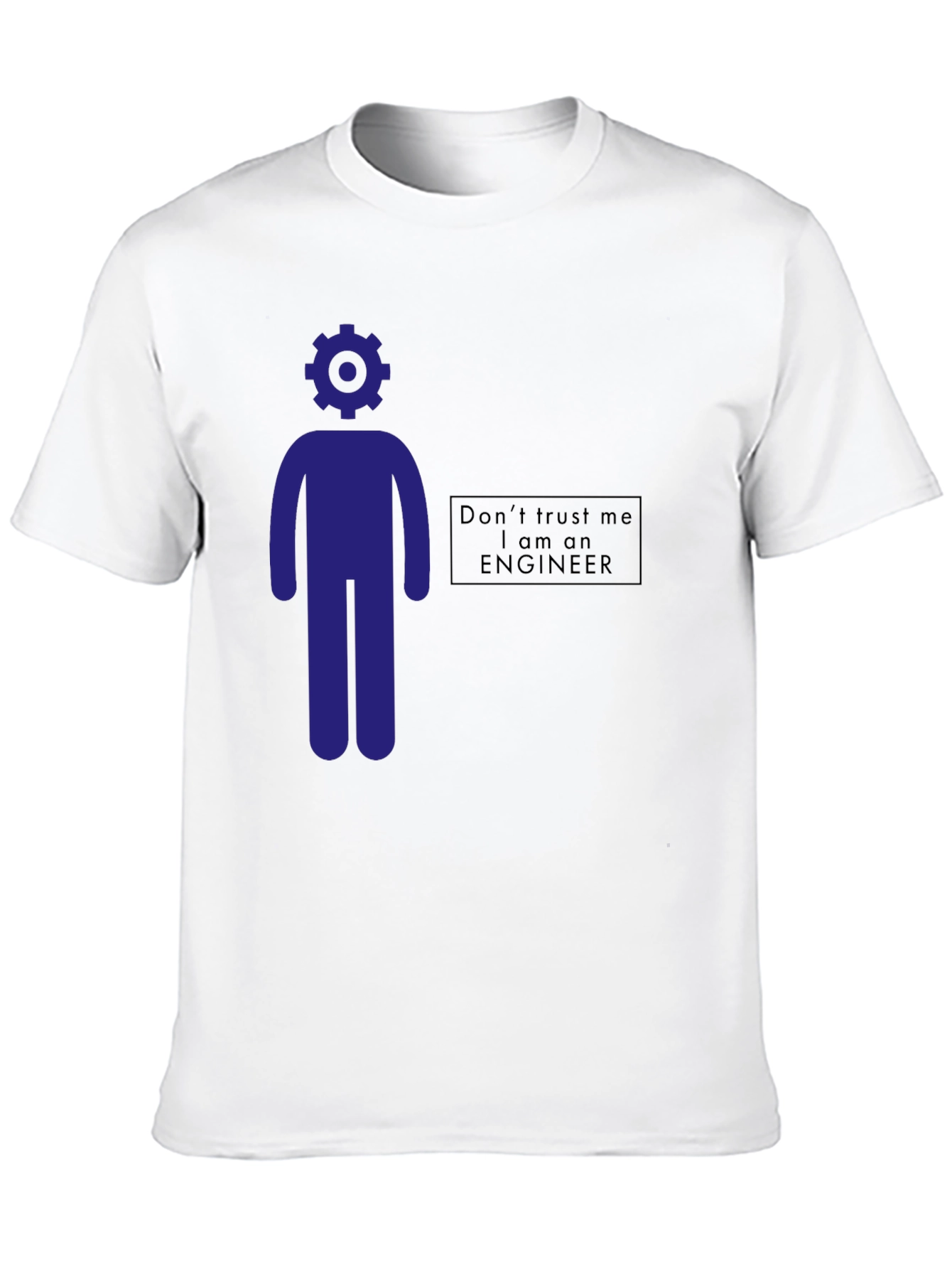 Engineer Humor T-Shirt - Dont Trust Me