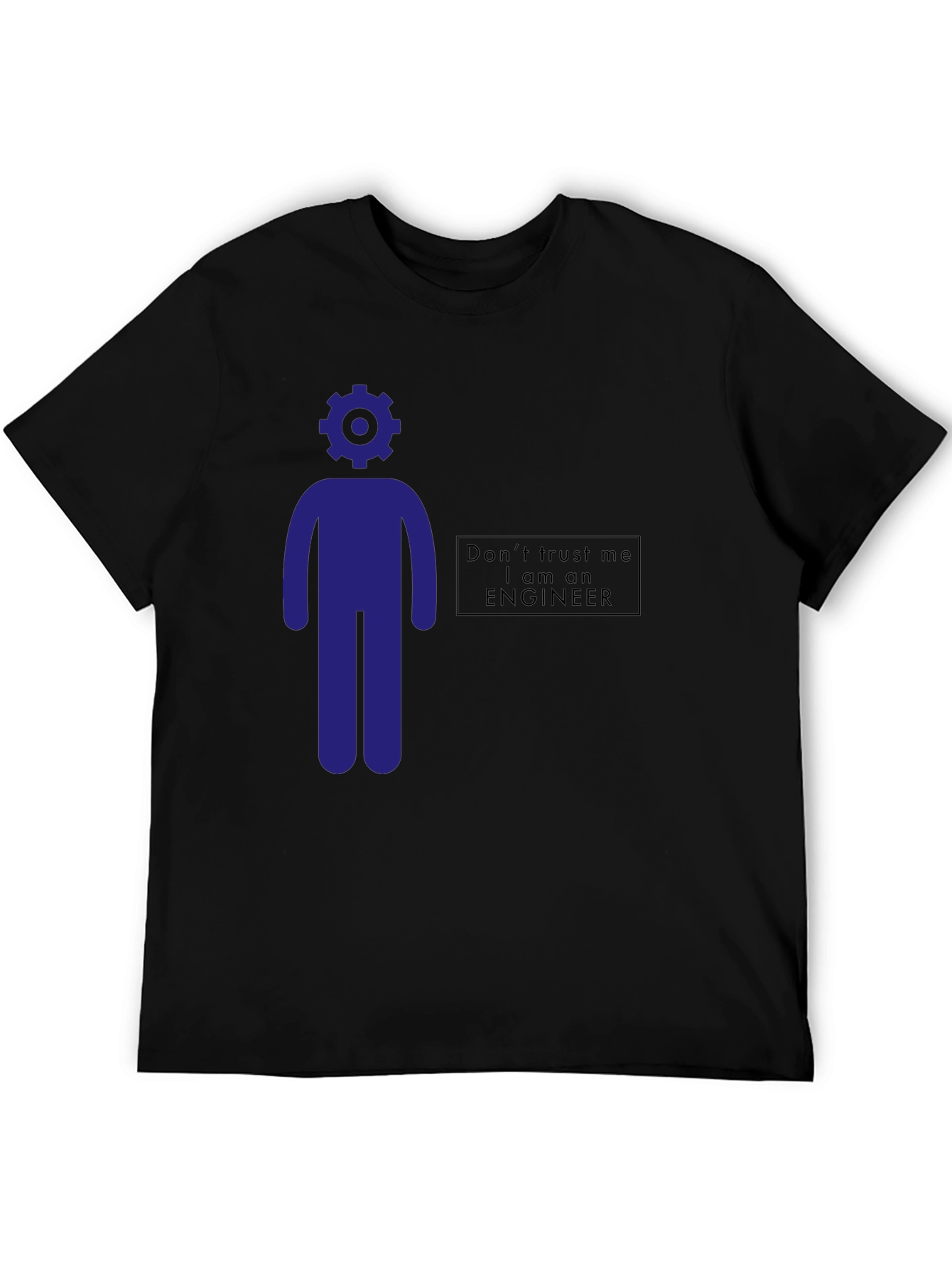 Engineer Humor T-Shirt - Dont Trust Me
