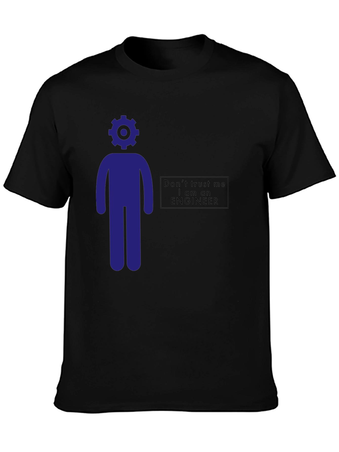 Engineer Humor T-Shirt - Dont Trust Me