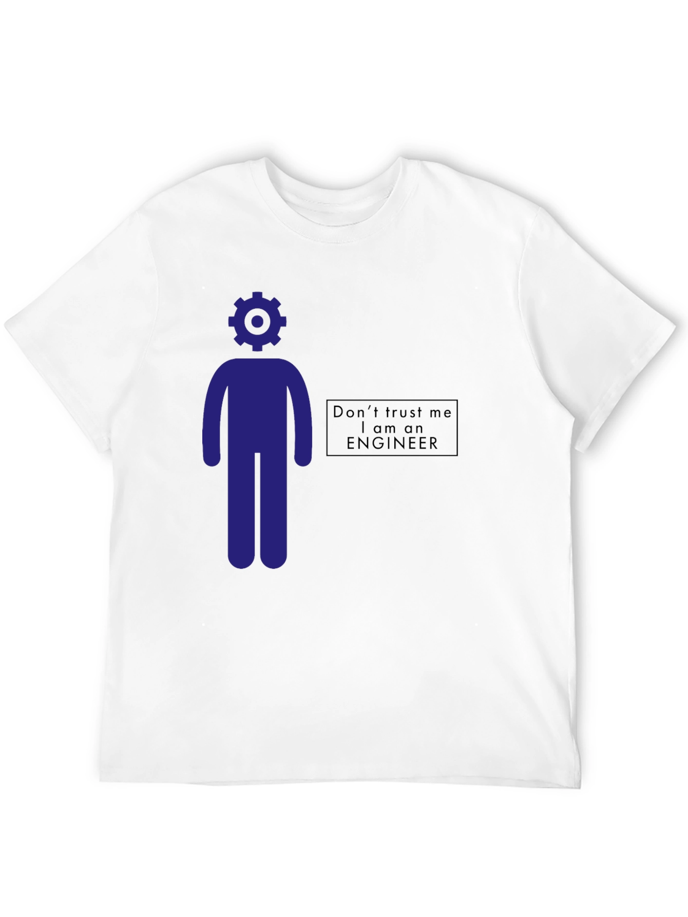 Engineer Humor T-Shirt - Dont Trust Me