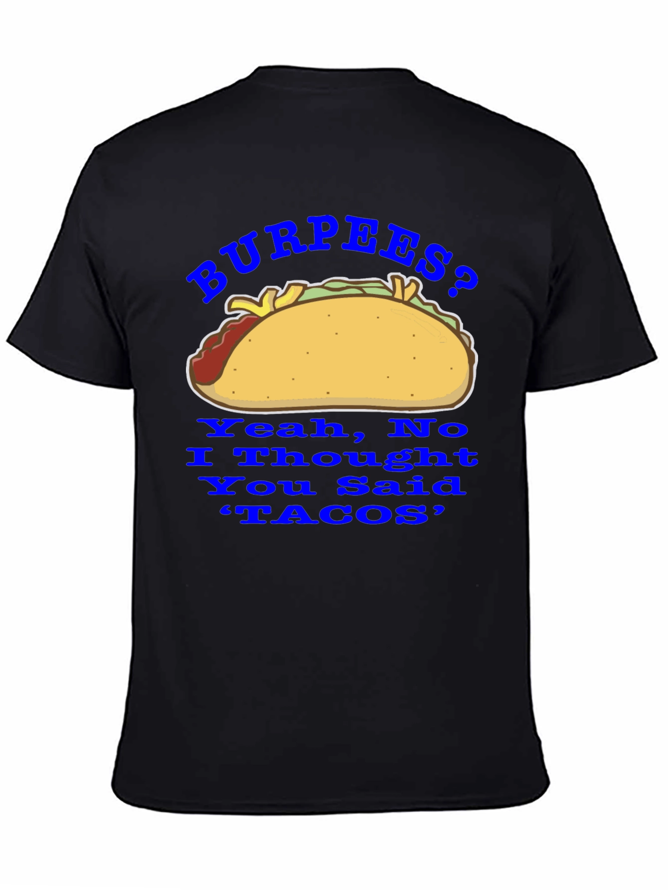 Burpees? No Tacos! Funny Foodie Graphic Tee