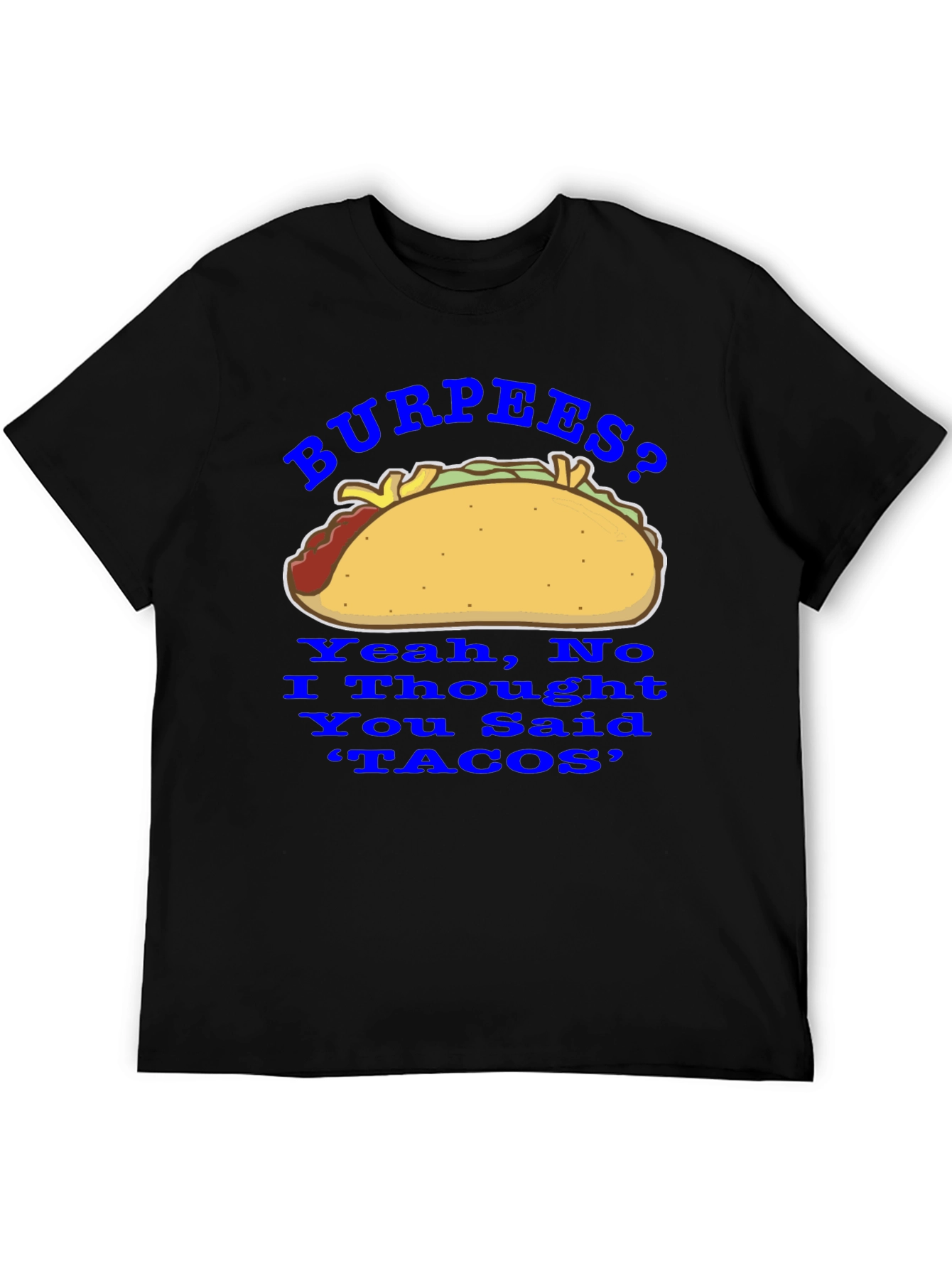 Burpees? No Tacos! Funny Foodie Graphic Tee