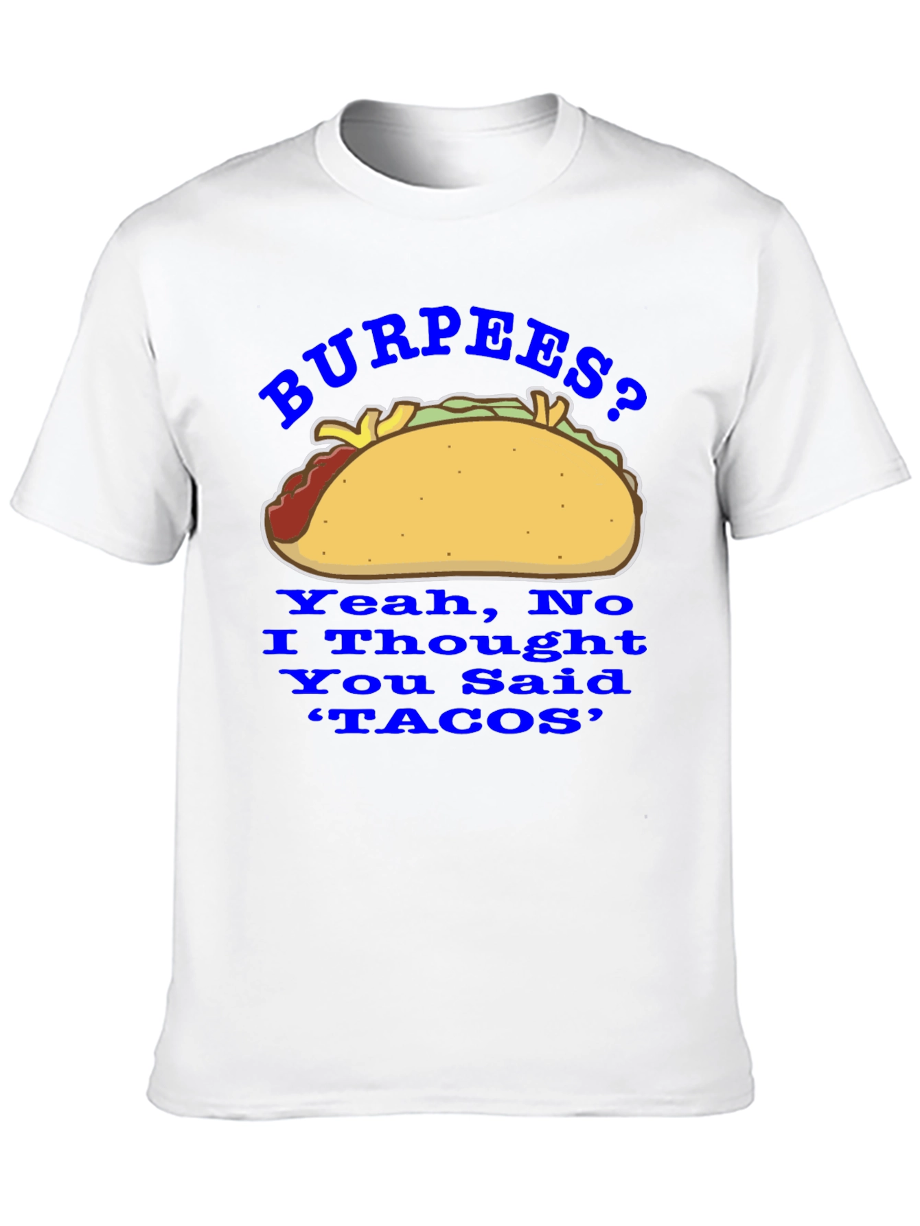 Burpees? No Tacos! Funny Foodie Graphic Tee