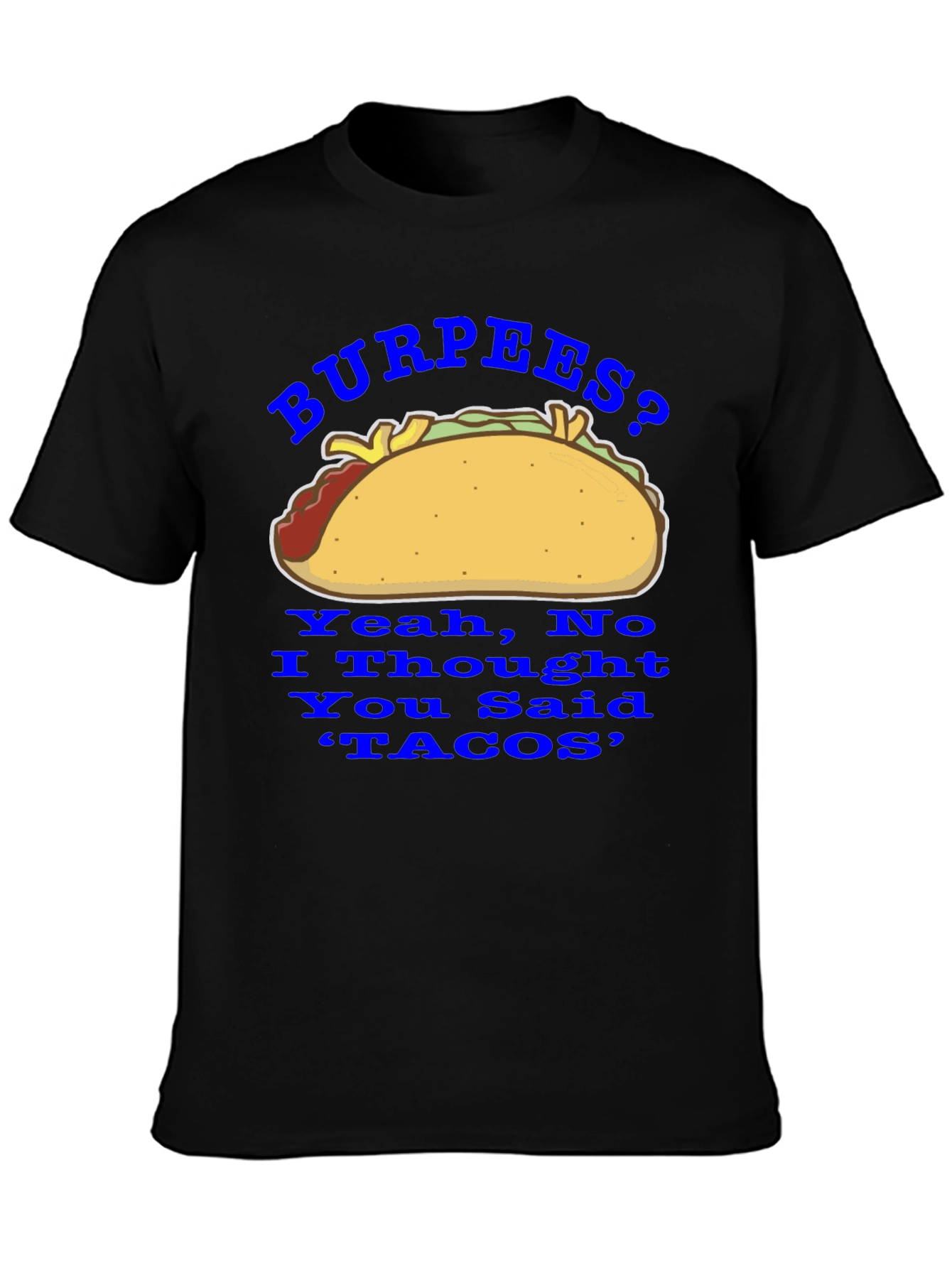 Burpees? No Tacos! Funny Foodie Graphic Tee
