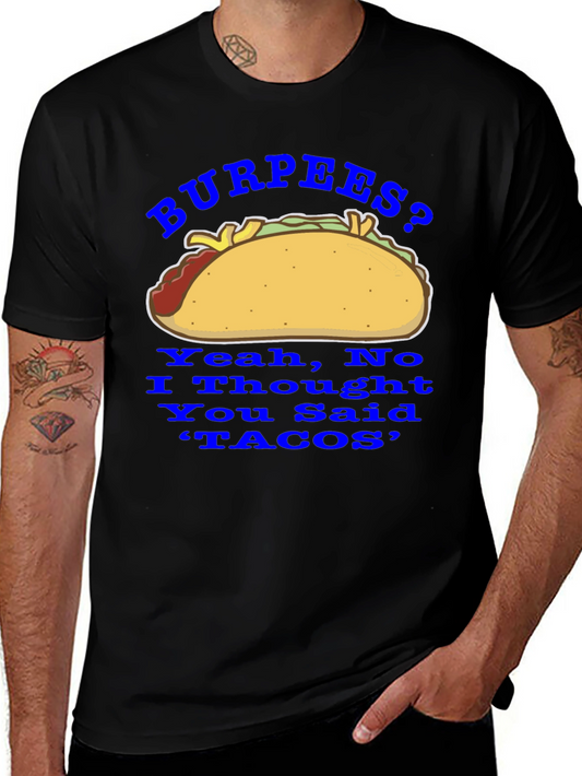 Burpees? No Tacos! Funny Foodie Graphic Tee