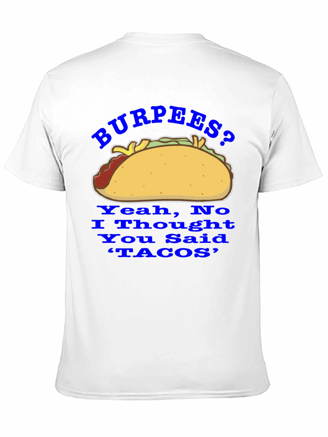 Burpees? No Tacos! Funny Foodie Graphic Tee