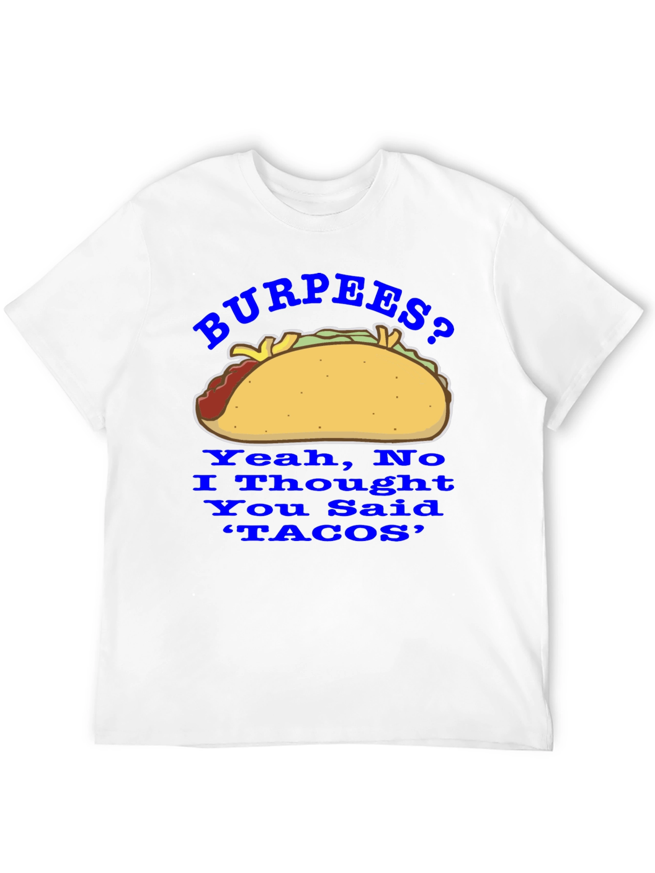 Burpees? No Tacos! Funny Foodie Graphic Tee