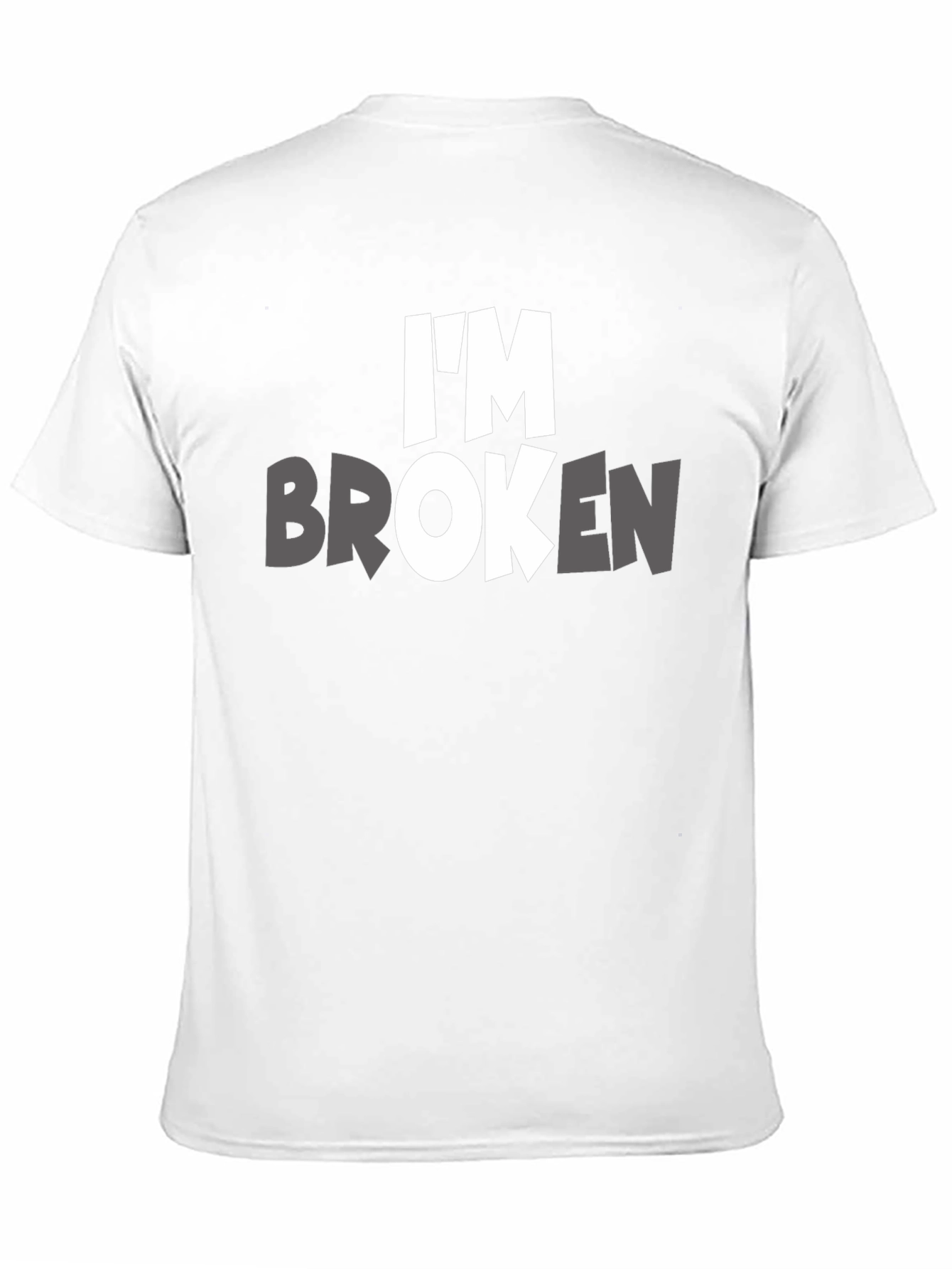Im Broken T-Shirt - Express Yourself