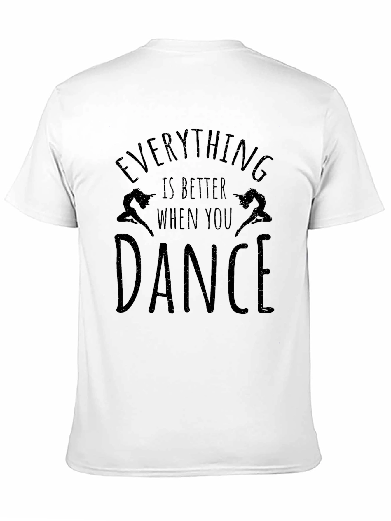 Everything is Better When You Dance T-Shirt
