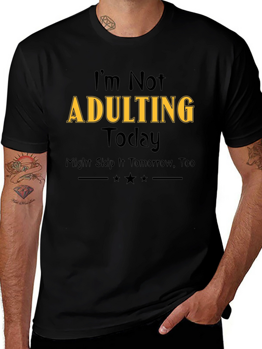 Im Not Adulting Today T-Shirt