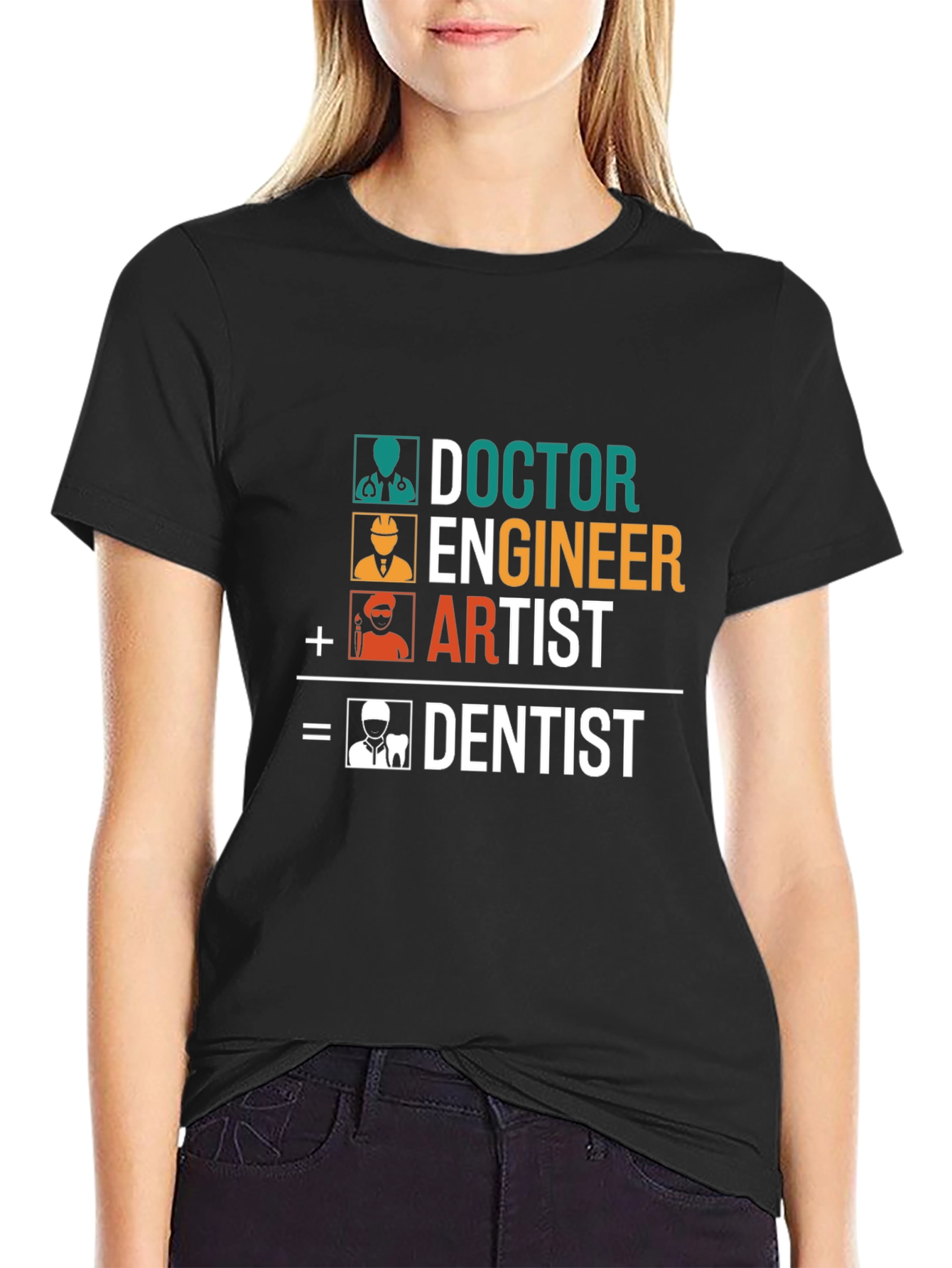 Doctor Engineer Artist = Dentist T-Shirt