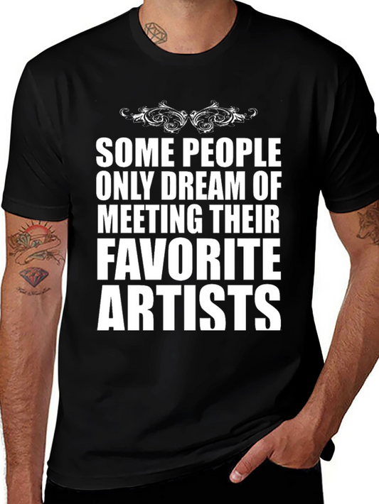 Artist Fan T-Shirt - Some People Only Dream Graphic Tee