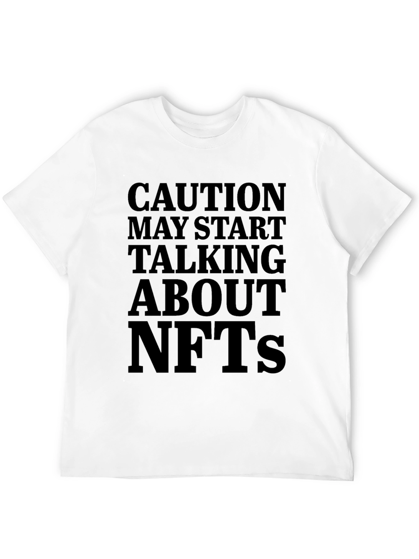 Caution May Start Talking About NFTs - Black T-Shirt