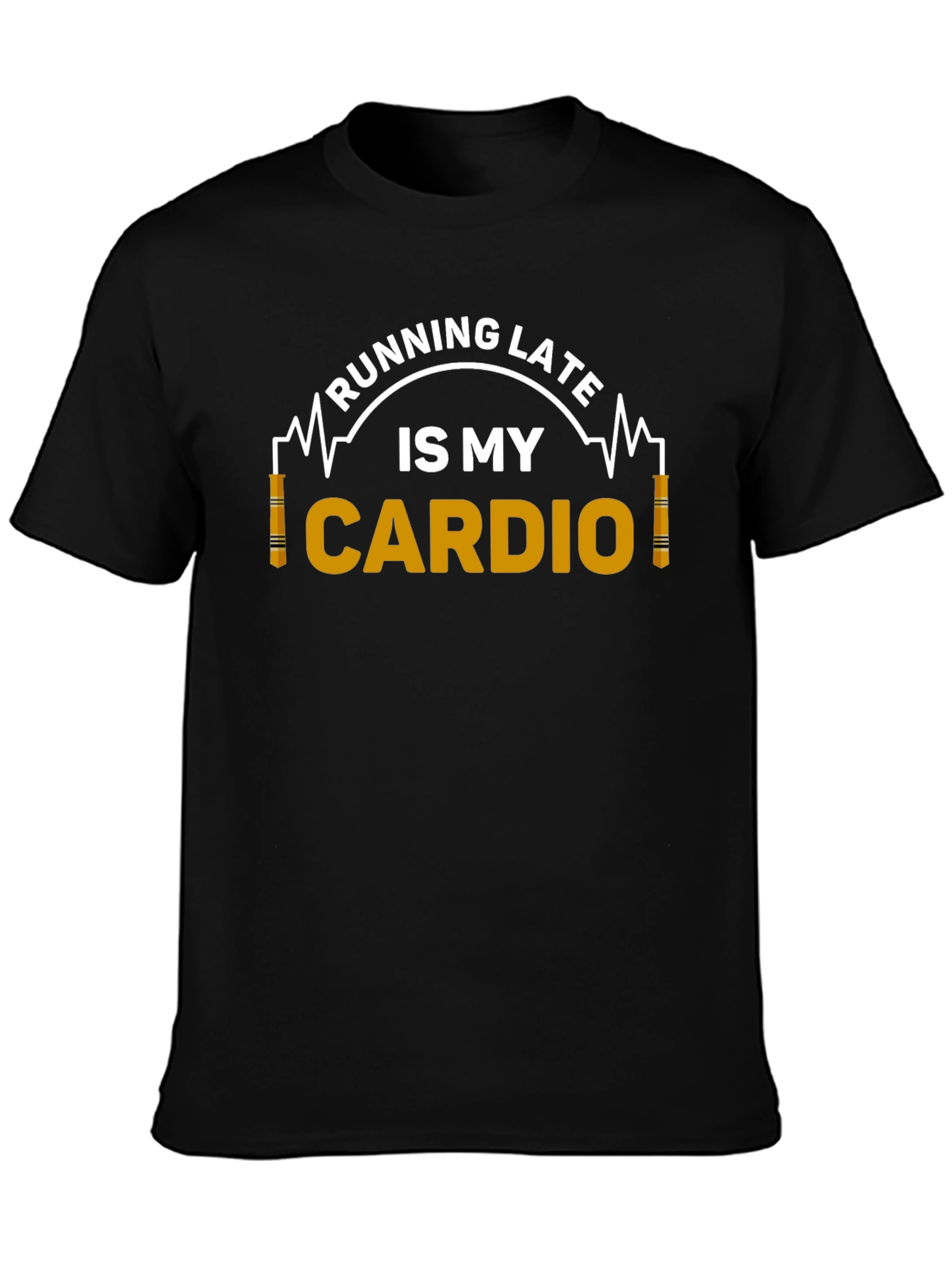 Running Late is My Cardio Graphic T-Shirt