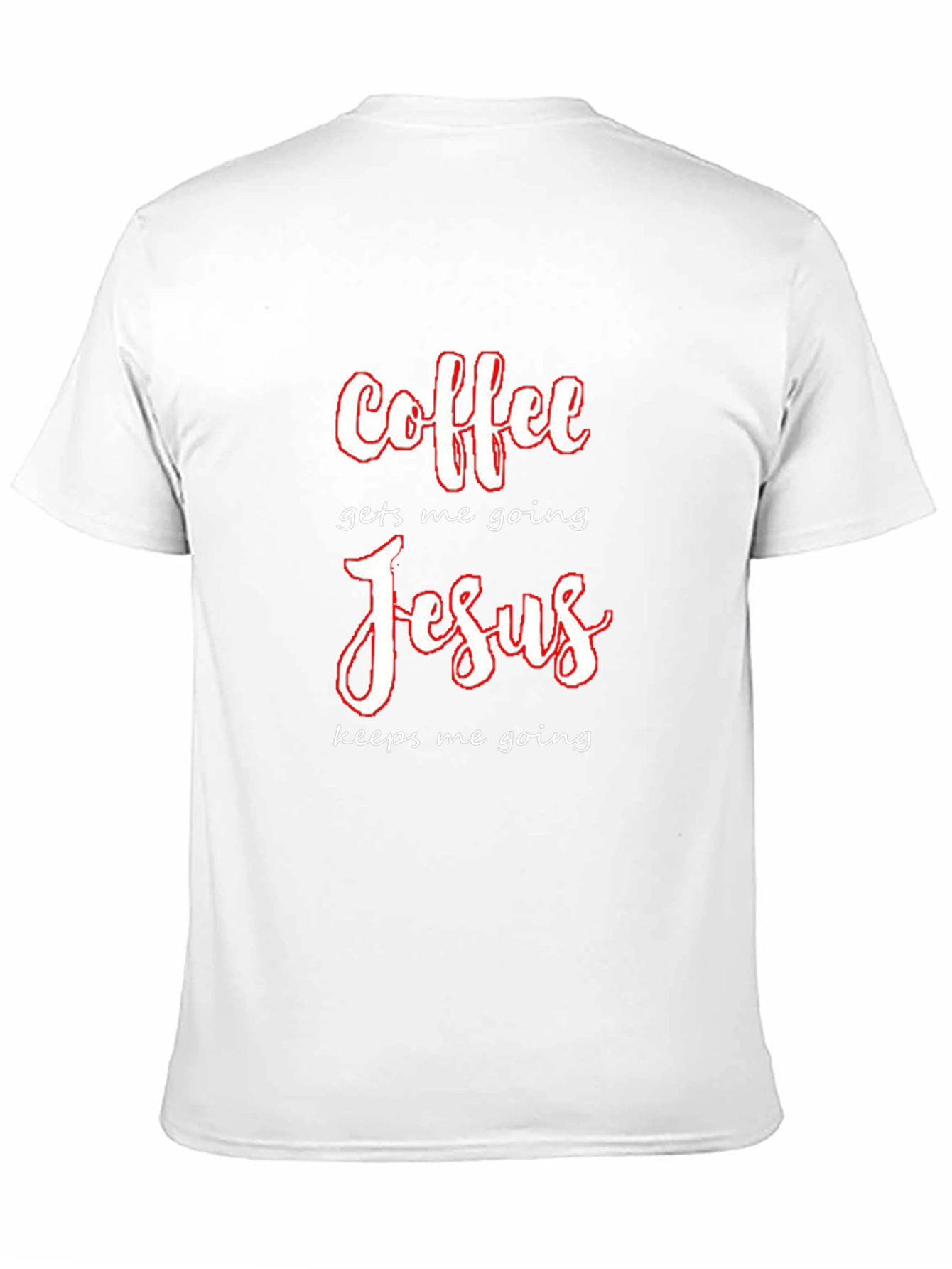 Coffee Gets Me Going Jesus Keeps Me Going T-Shirt