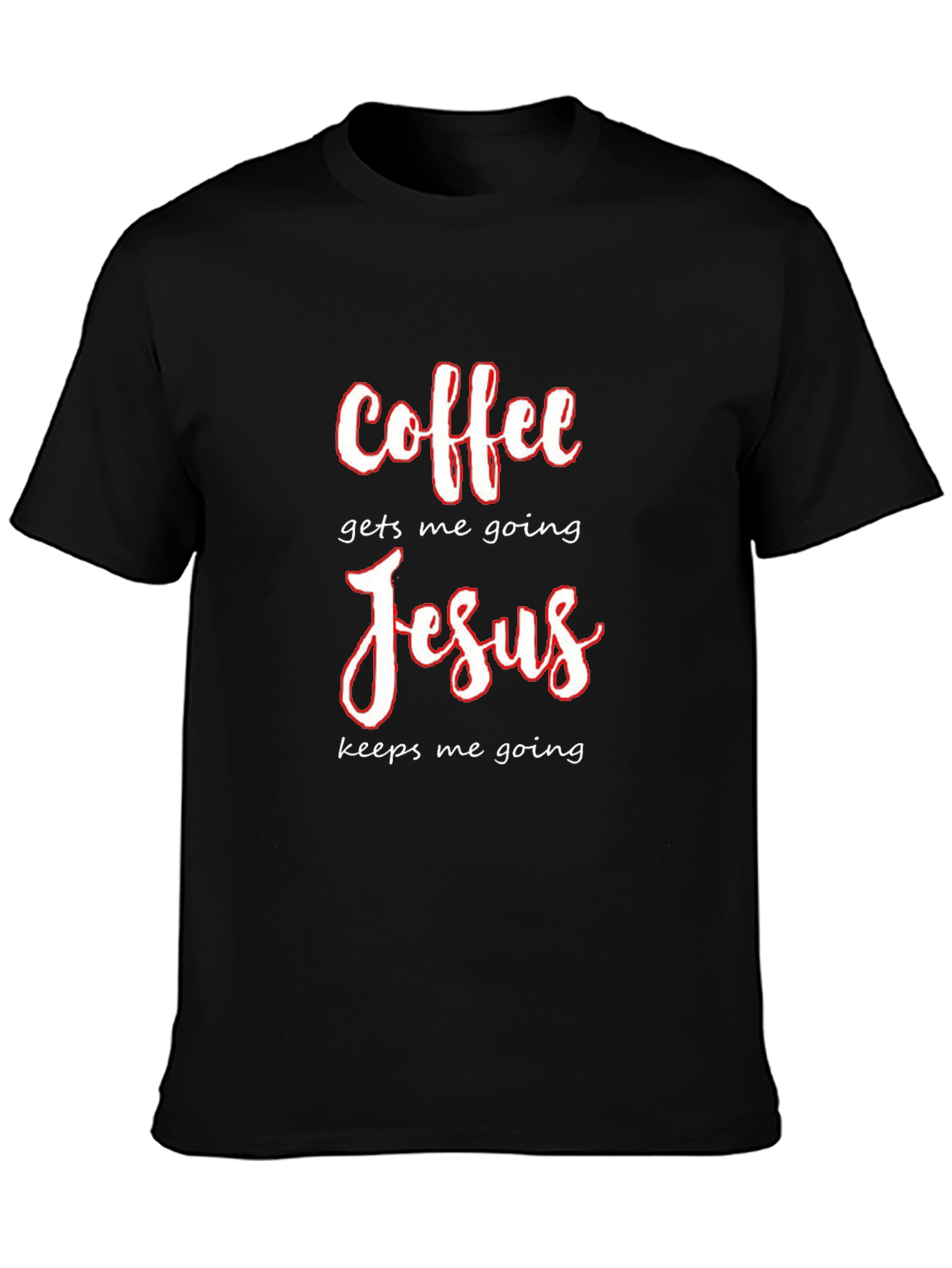 Coffee Gets Me Going Jesus Keeps Me Going T-Shirt