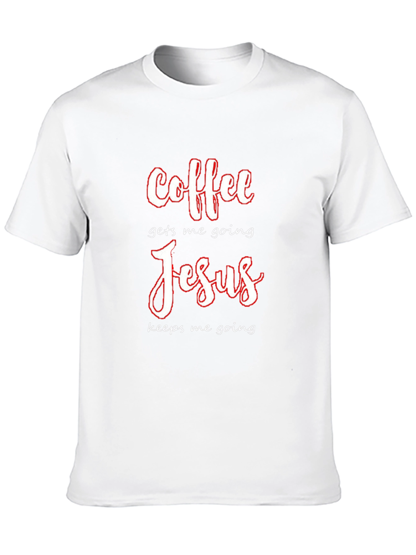 Coffee Gets Me Going Jesus Keeps Me Going T-Shirt