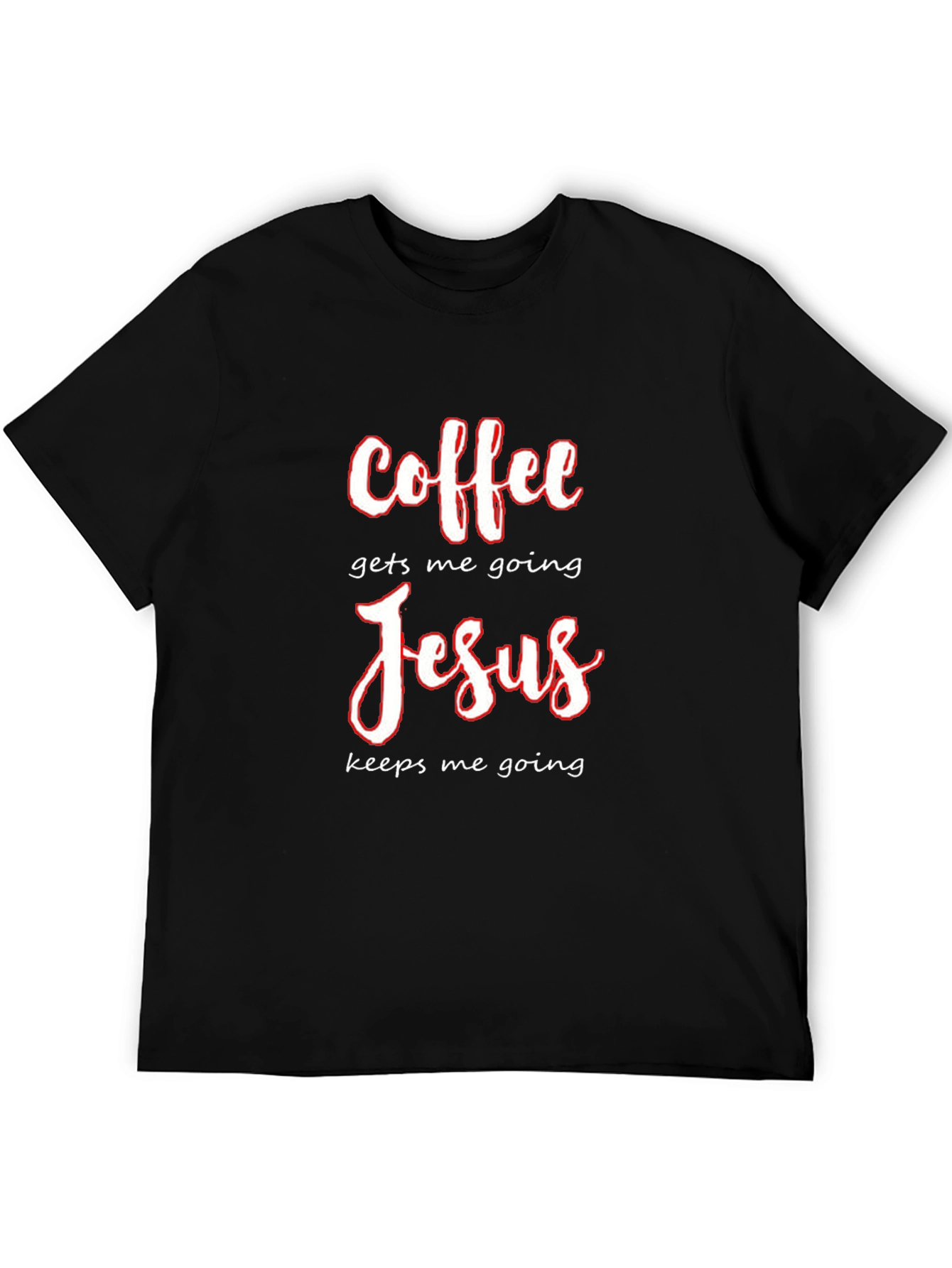 Coffee Gets Me Going Jesus Keeps Me Going T-Shirt
