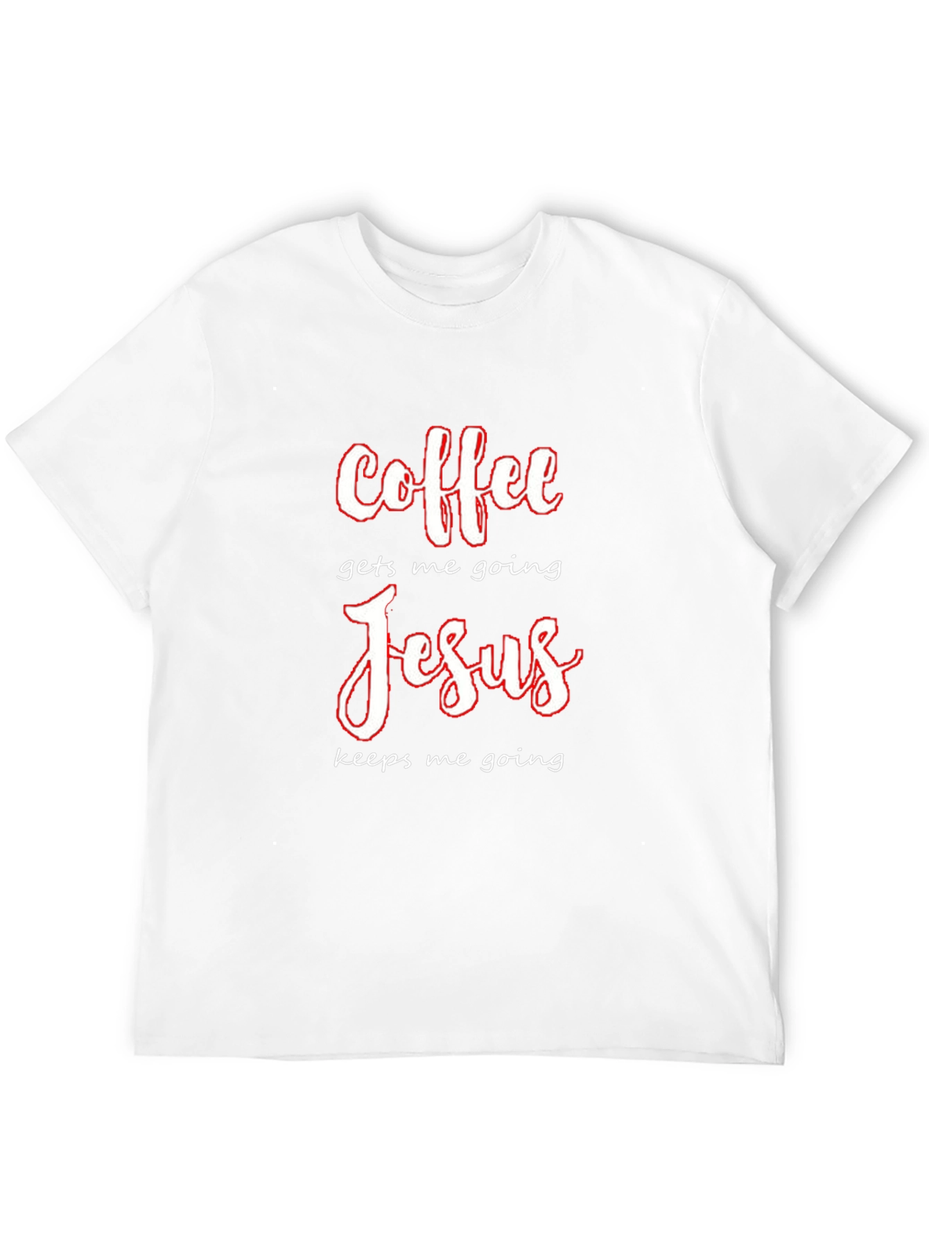 Coffee Gets Me Going Jesus Keeps Me Going T-Shirt