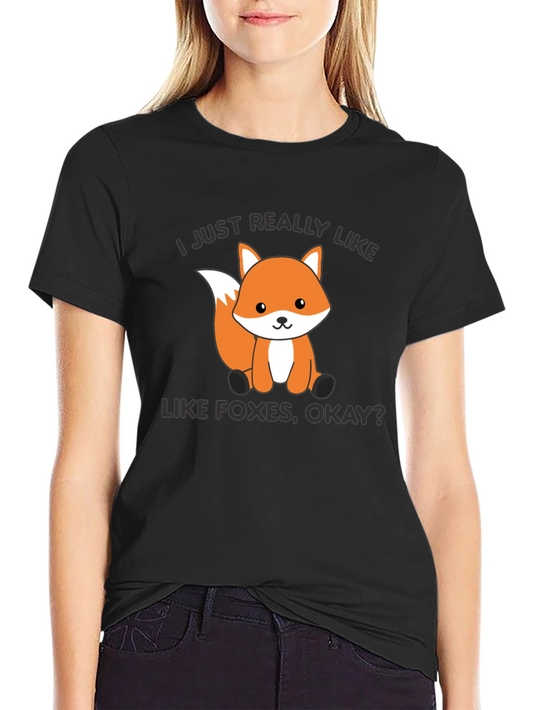 Cute Fox Graphic T-Shirt - I Just Really Like Foxes Okay?