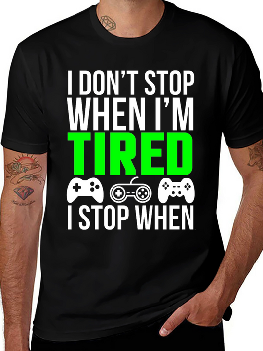 Gamer T-Shirt - I Dont Stop When Im Tired
