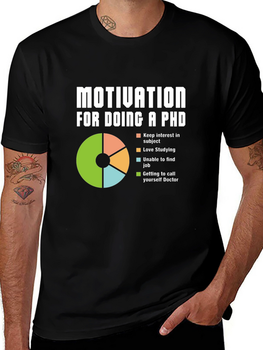 Funny PhD Motivation T-Shirt - Doctoral Humor Gift