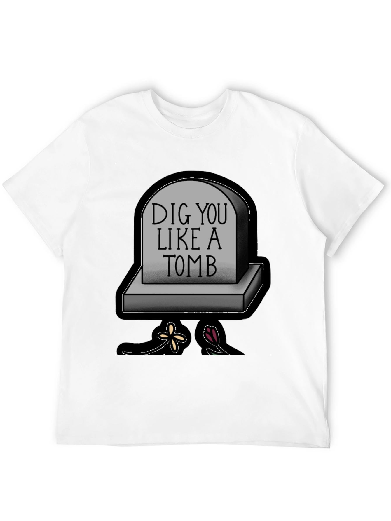 Dig You Like A Tomb Graphic T-Shirt