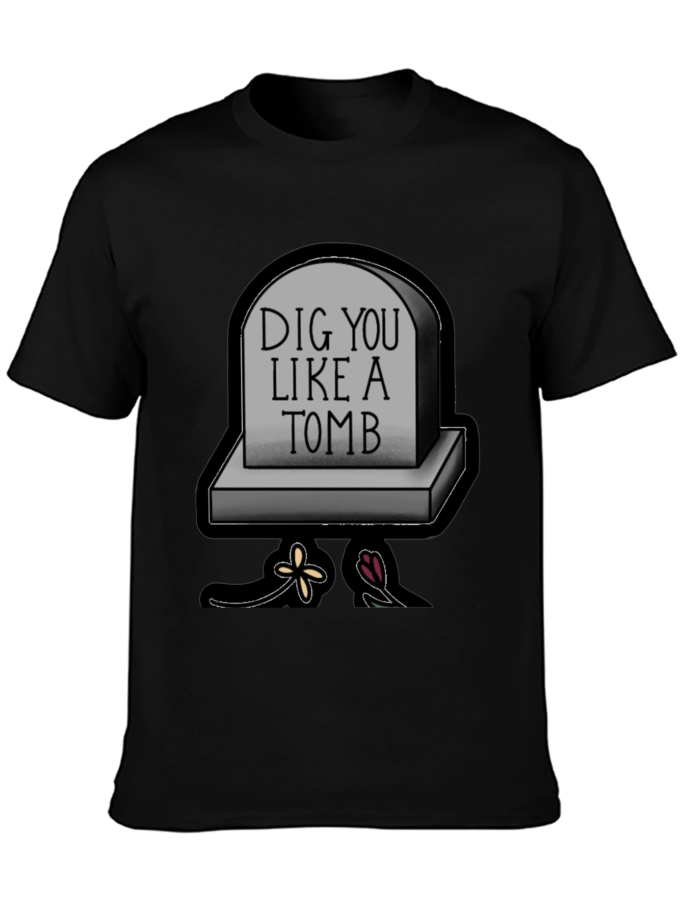 Dig You Like A Tomb Graphic T-Shirt