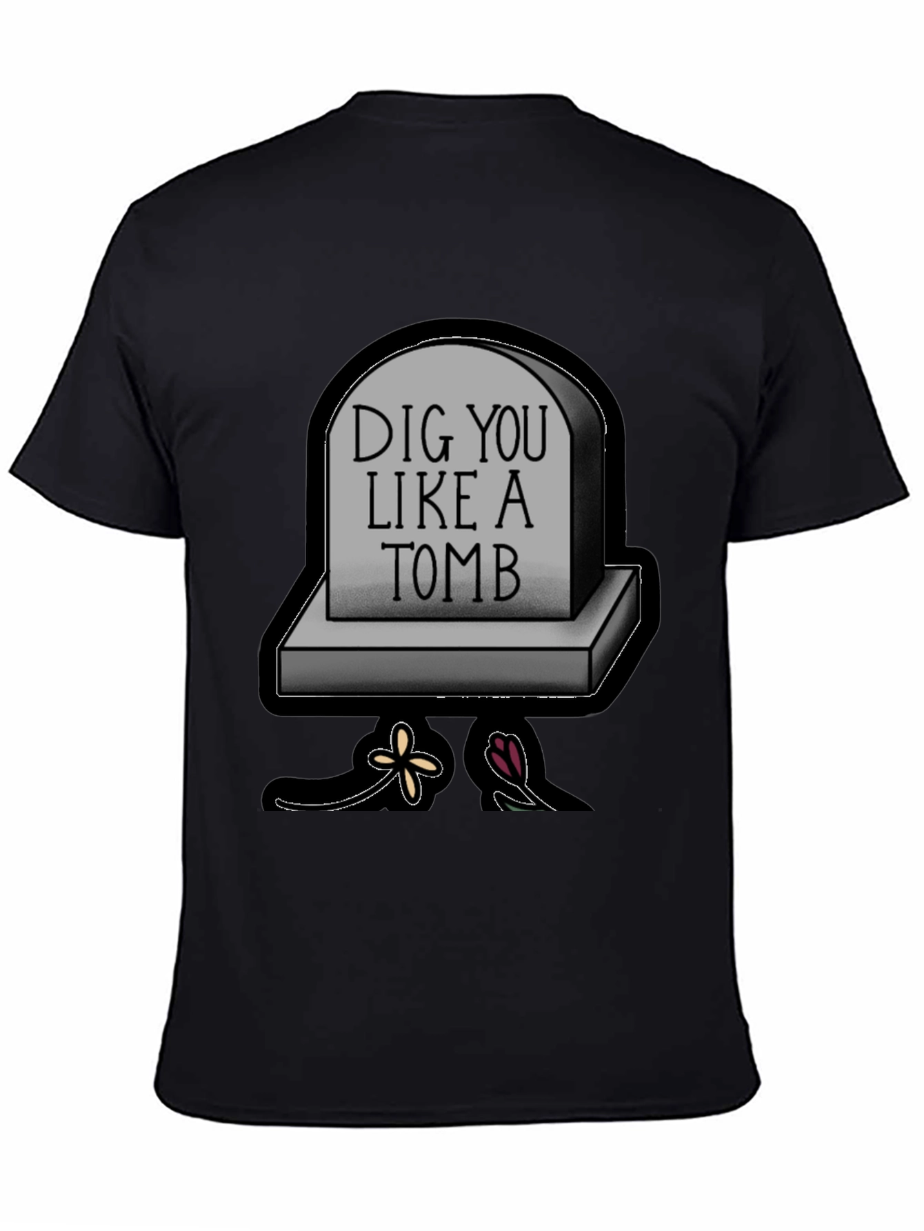 Dig You Like A Tomb Graphic T-Shirt