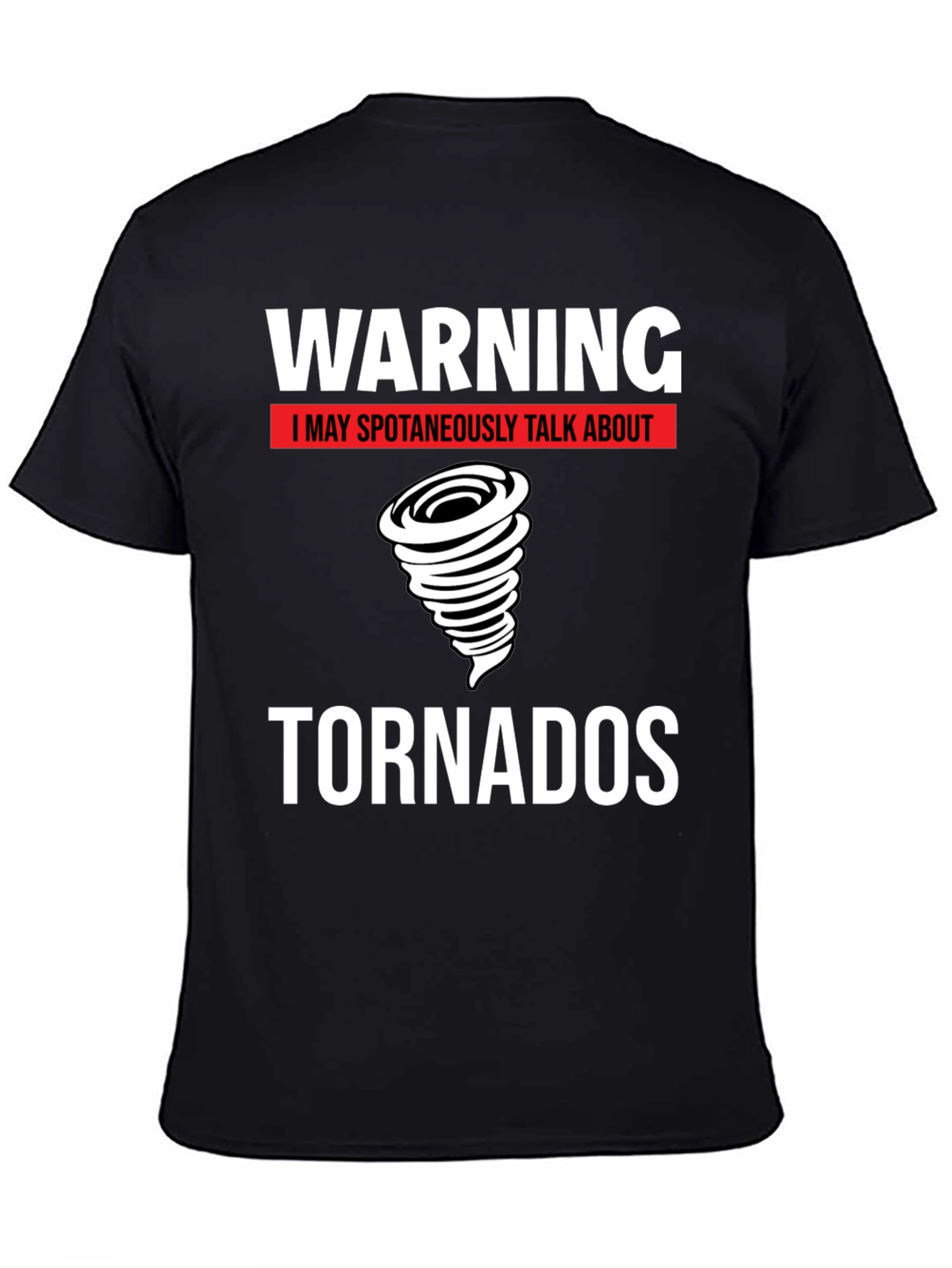 Warning Tornado T-Shirt - Spontaneous Tornado Talks
