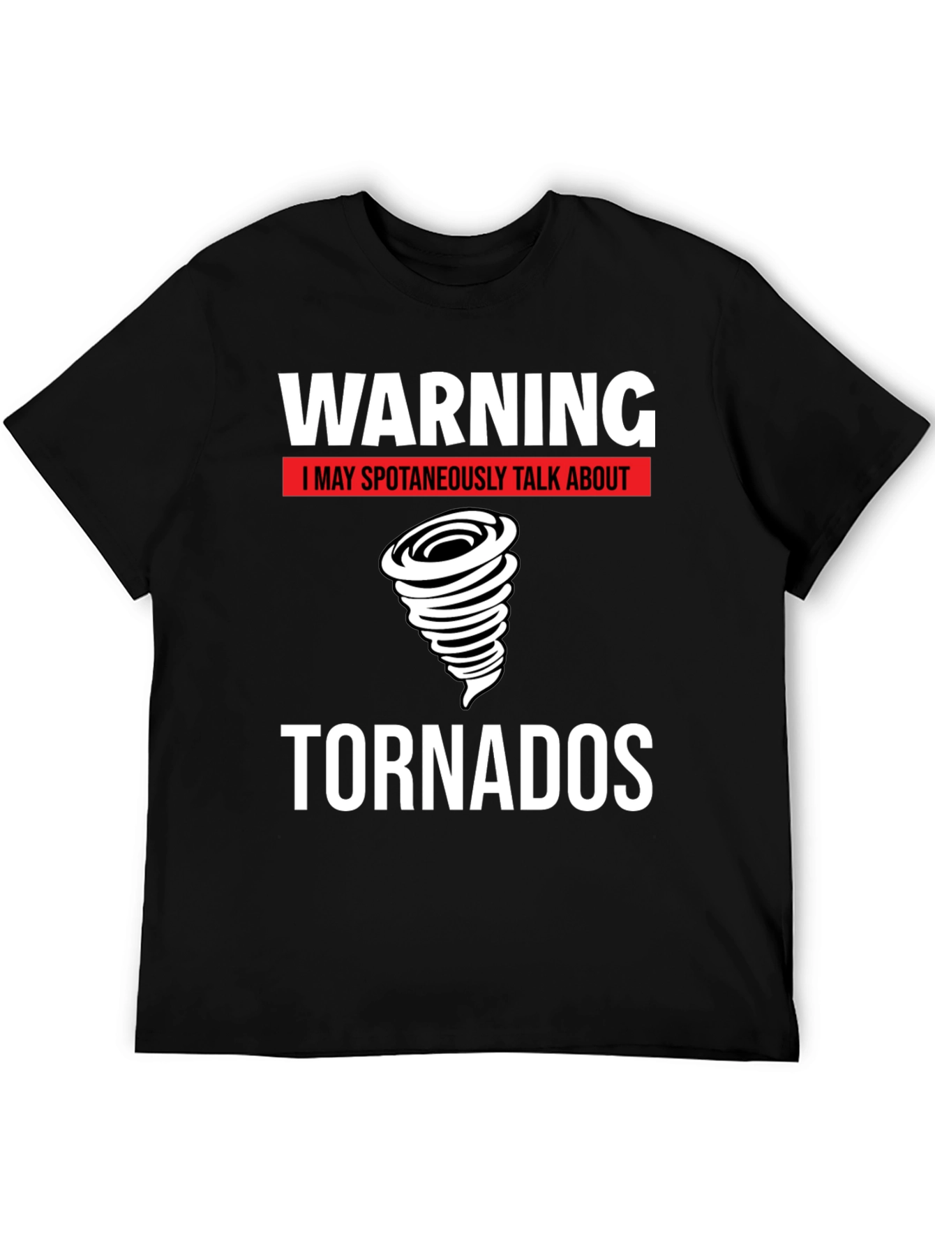 Warning Tornado T-Shirt - Spontaneous Tornado Talks