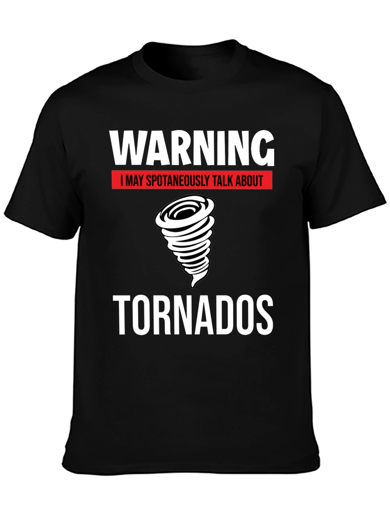 Warning Tornado T-Shirt - Spontaneous Tornado Talks