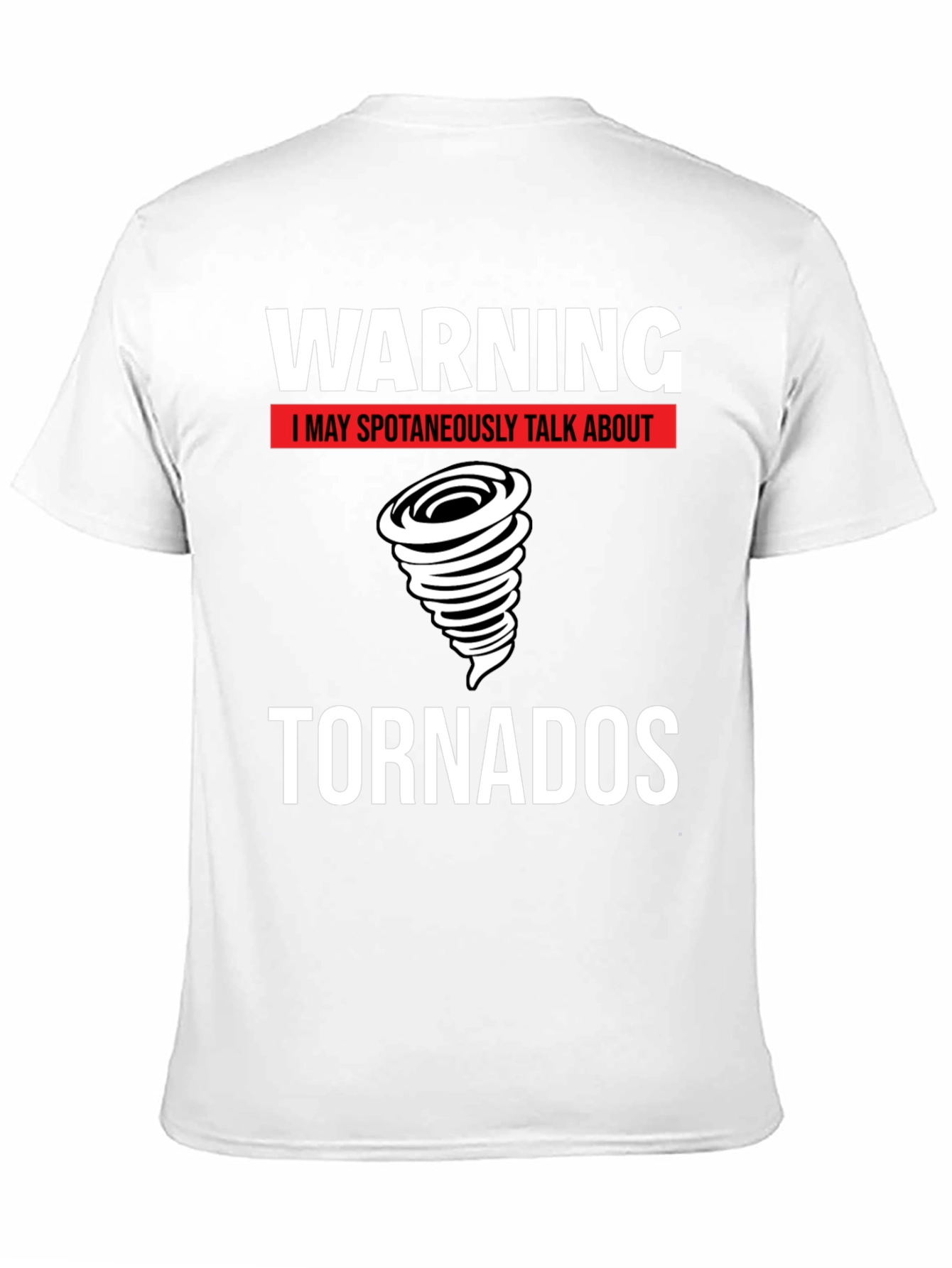 Warning Tornado T-Shirt - Spontaneous Tornado Talks