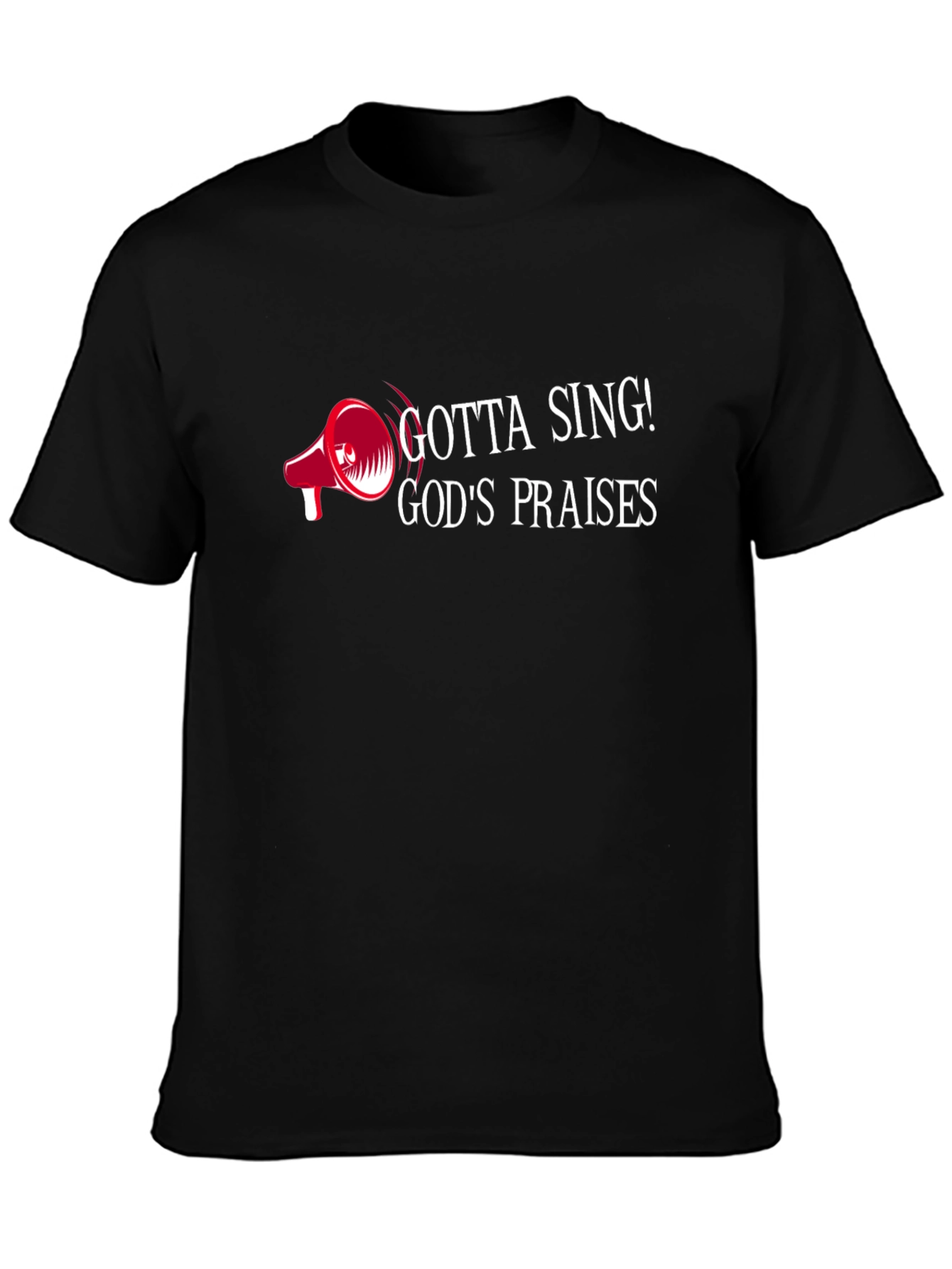 Gotta Sing! Gods Praises Black Graphic Tee