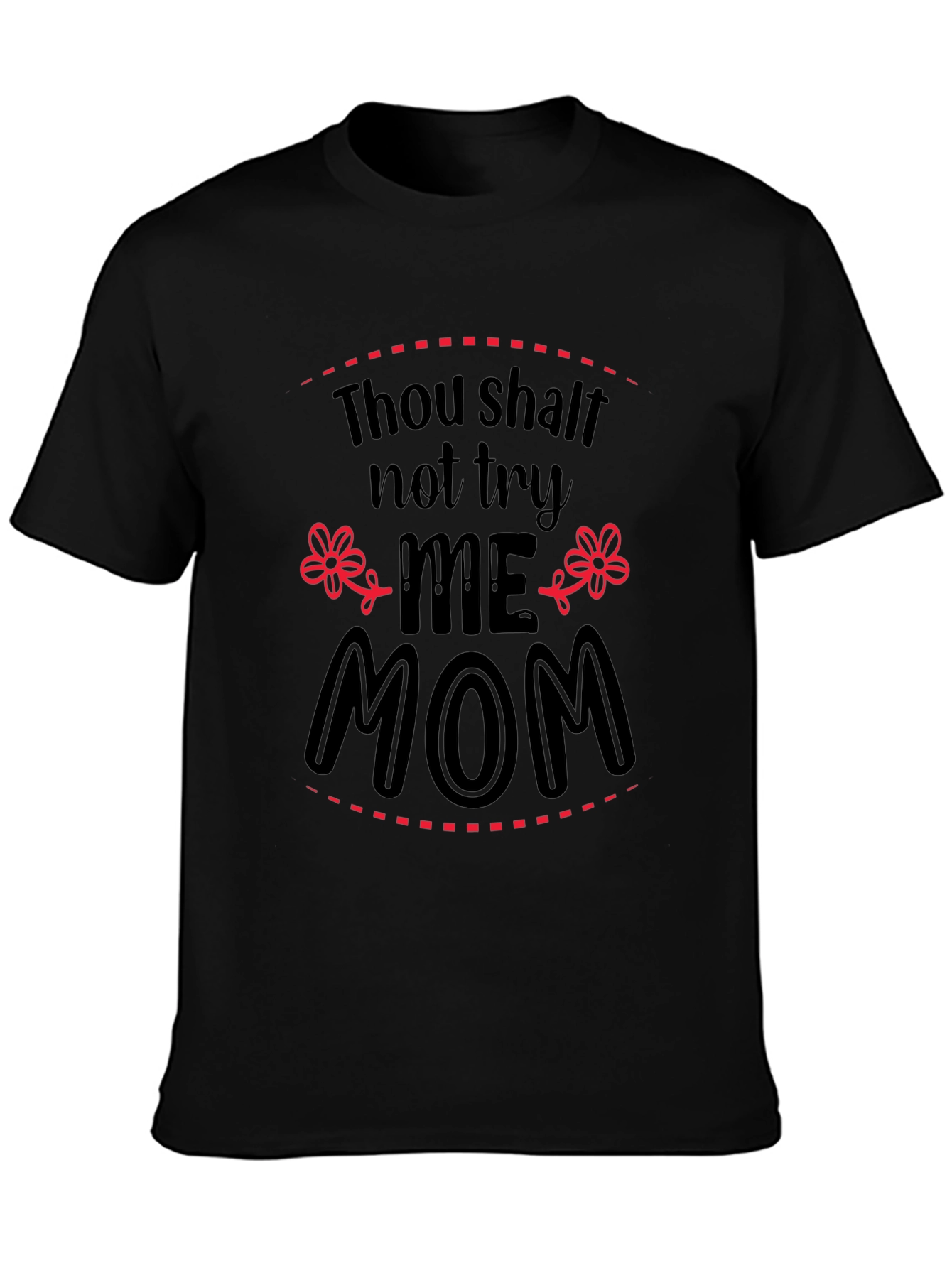 Thou Shalt Not Try Me Mom Black Tee