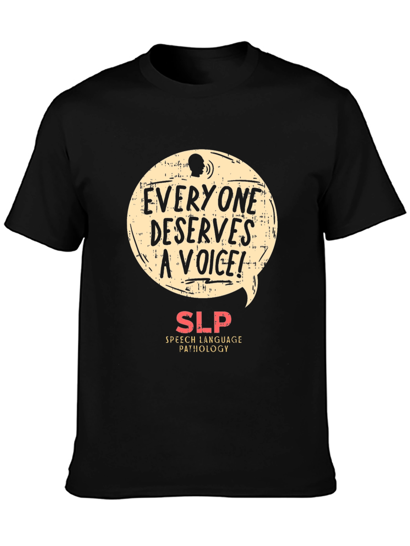 Everyone Deserves A Voice SLP T-Shirt