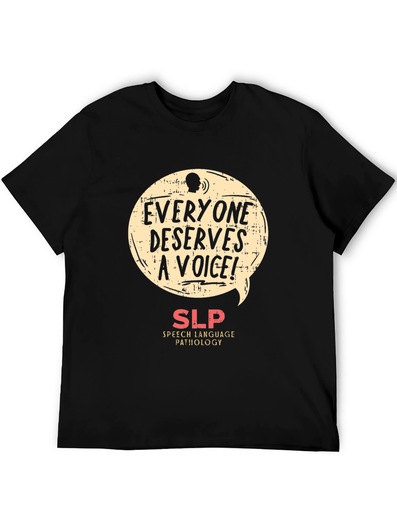 Everyone Deserves A Voice SLP T-Shirt