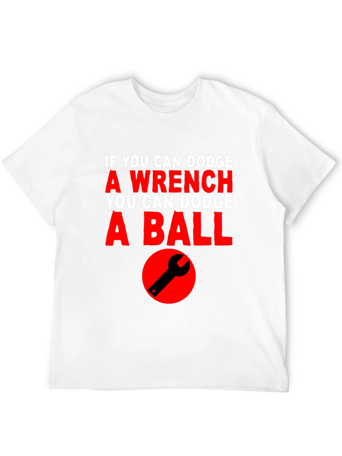 Dodge Wrench Dodgeball Funny T-Shirt