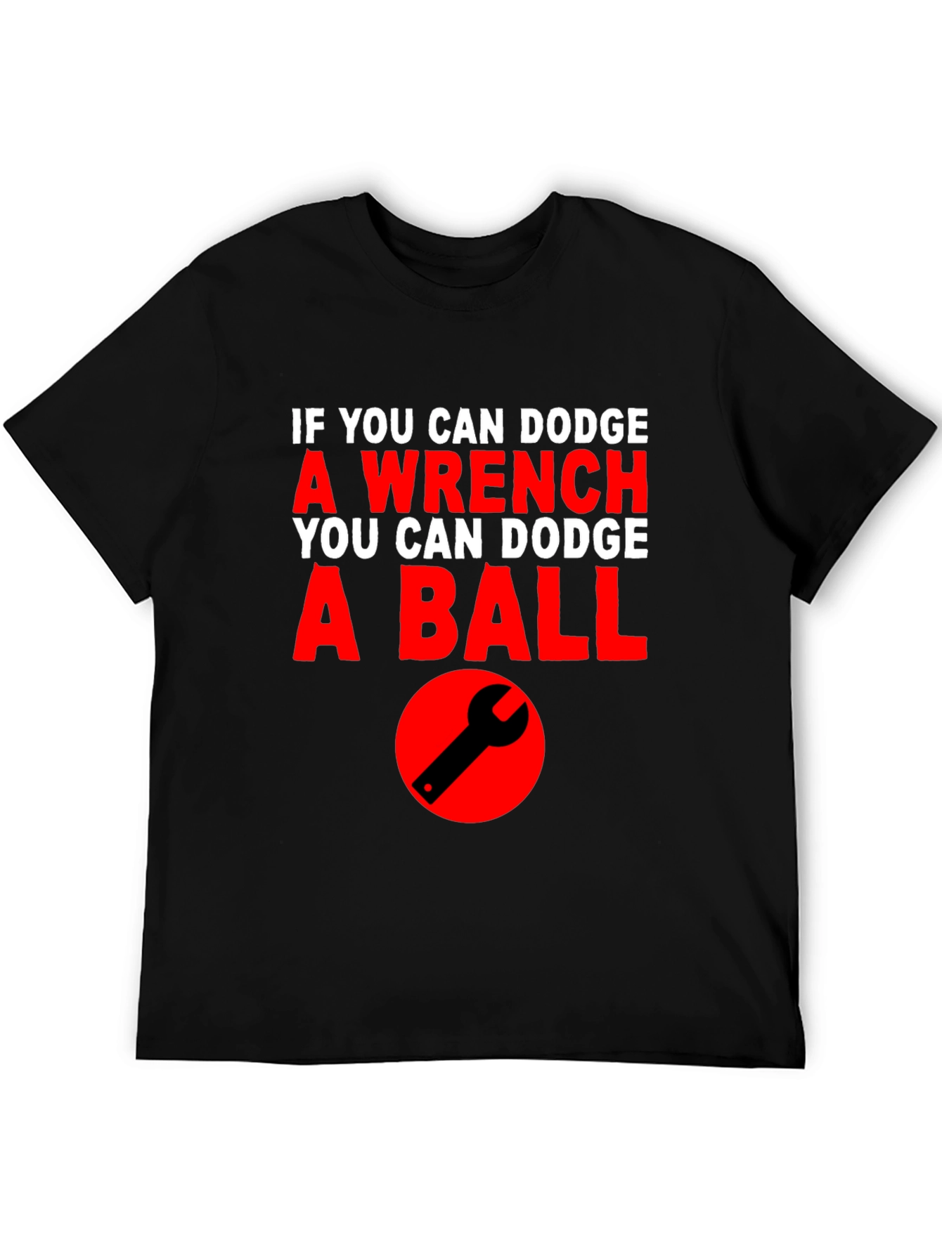 Dodge Wrench Dodgeball Funny T-Shirt