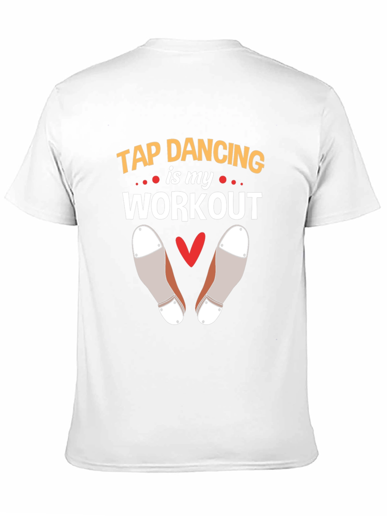 Tap Dancing is my Workout T-Shirt