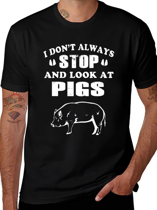 Funny Pig Lover T-Shirt - I Dont Always Stop