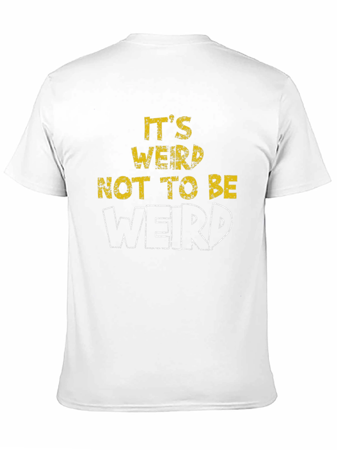 Its Weird Not To Be Weird T-Shirt