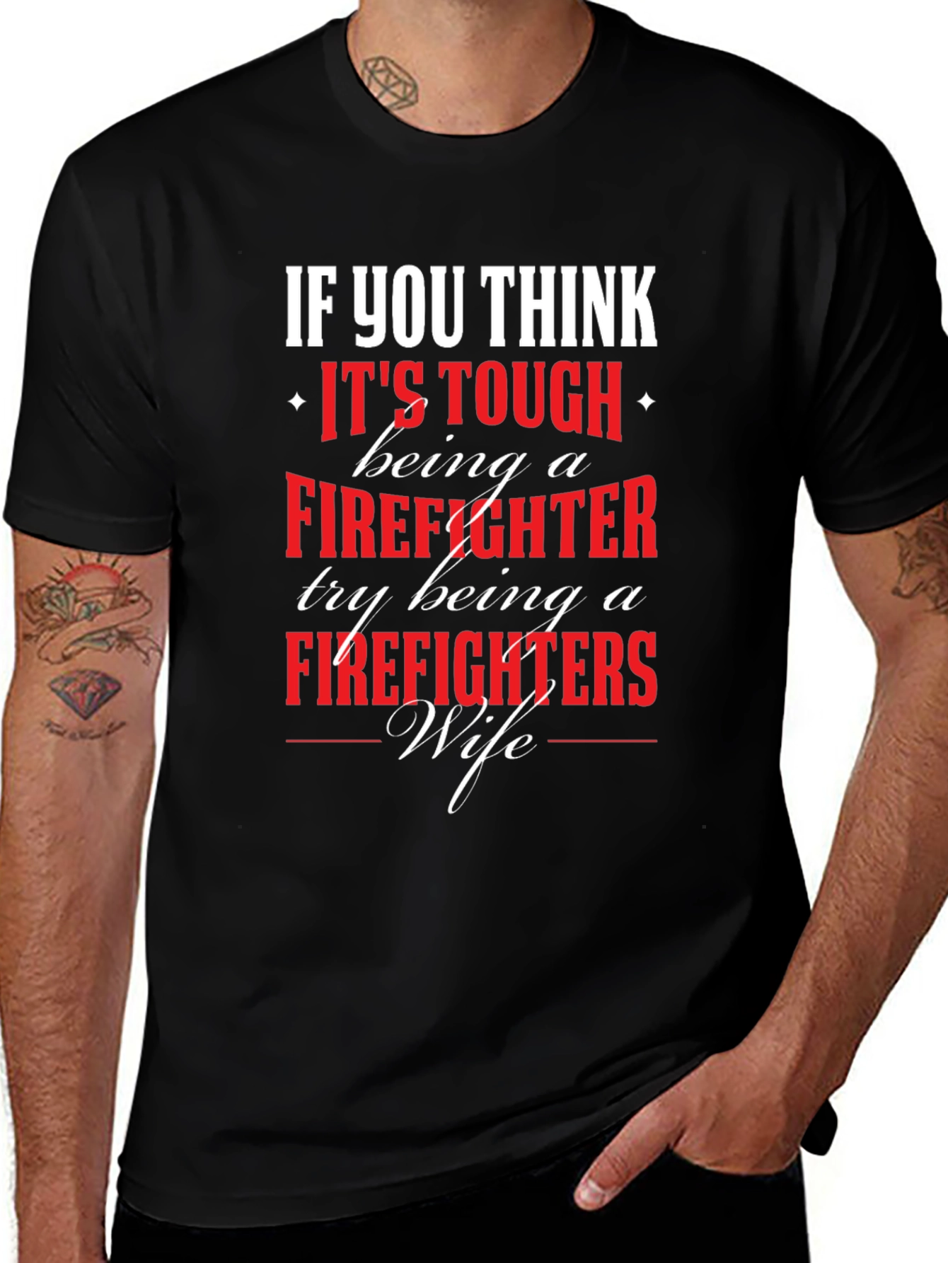 Firefighter Wife T-Shirt - If You Think Its Tough...