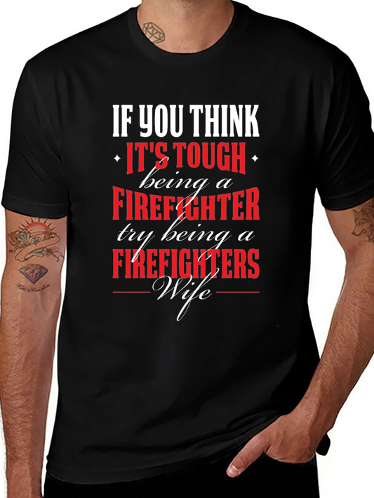 Firefighter Wife T-Shirt - If You Think Its Tough...