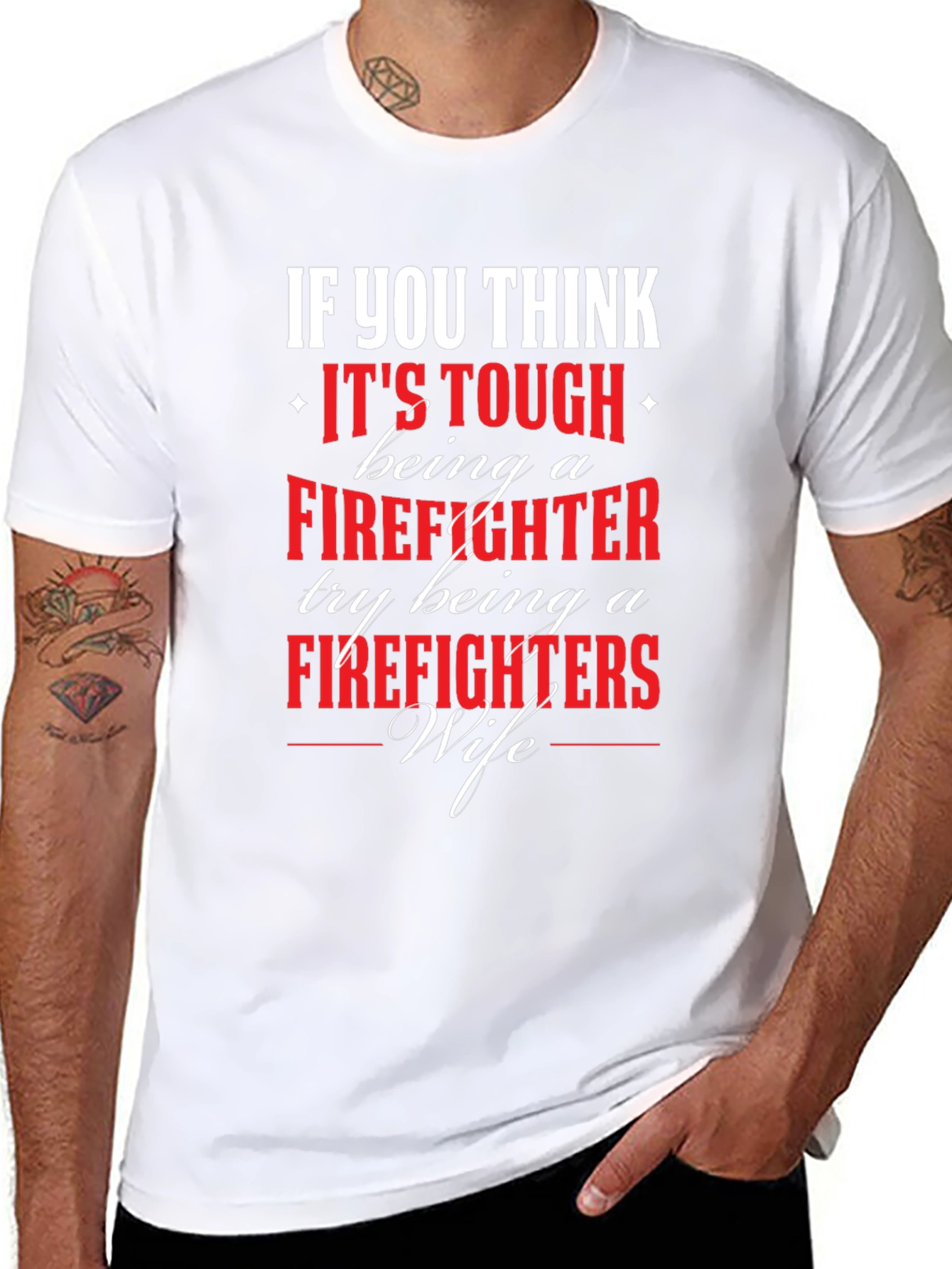 Firefighter Wife T-Shirt - If You Think Its Tough...