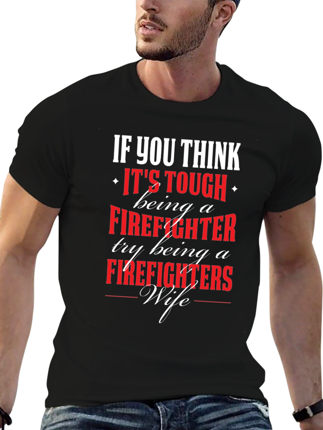 Firefighter Wife T-Shirt - If You Think Its Tough...