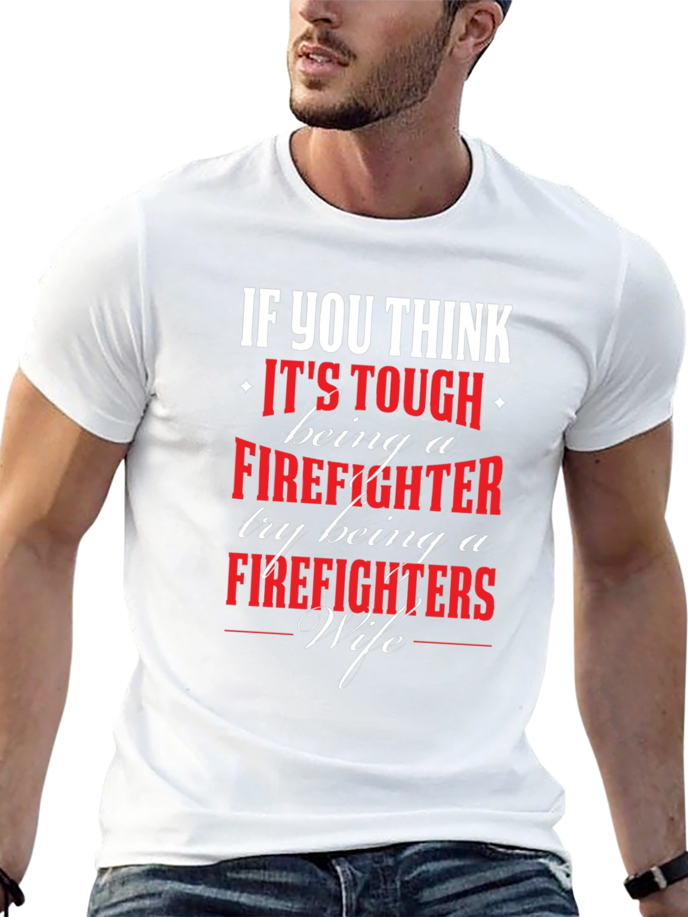 Firefighter Wife T-Shirt - If You Think Its Tough...