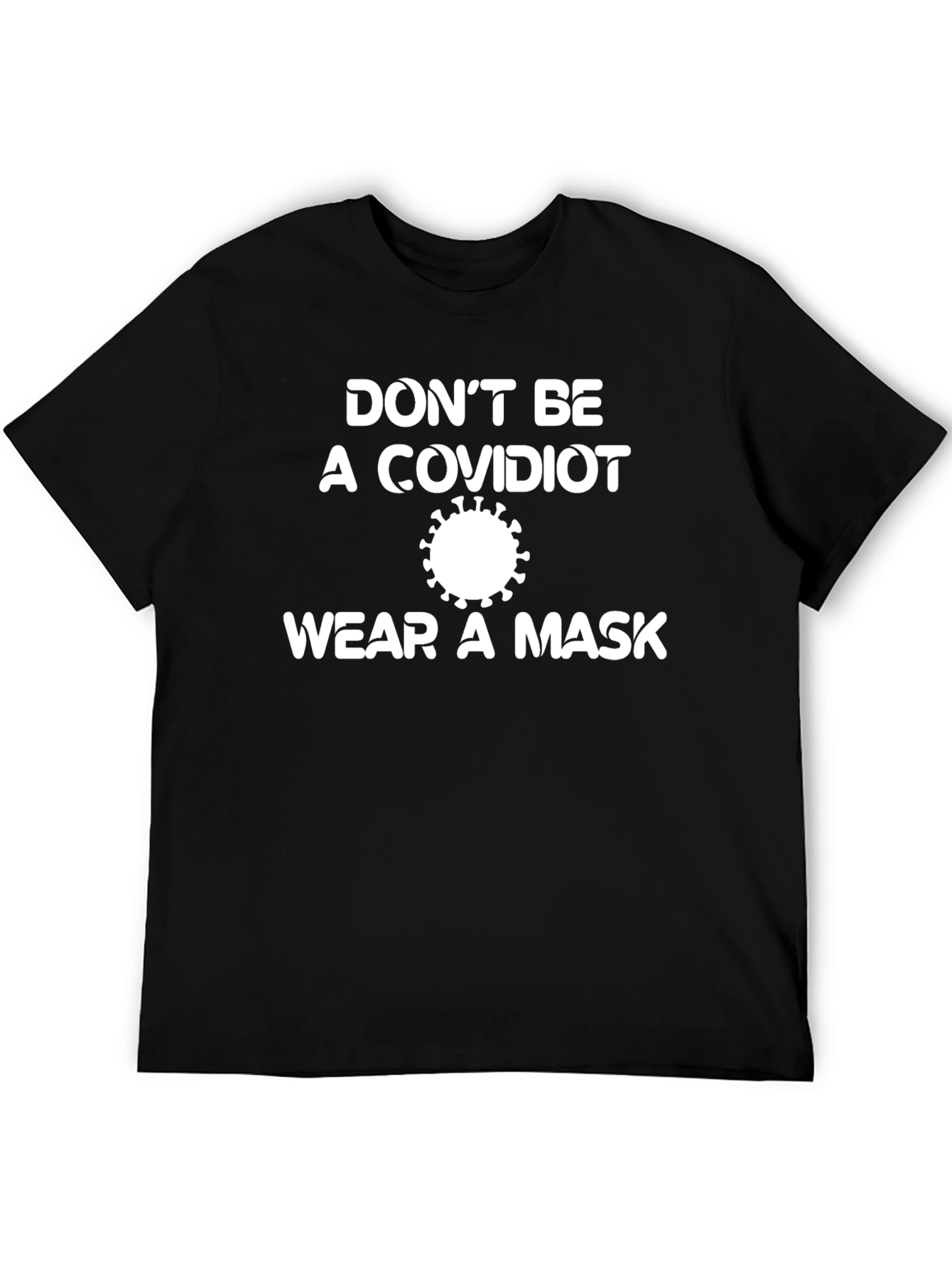 Dont Be A Covidiot T-Shirt - Wear a Mask!