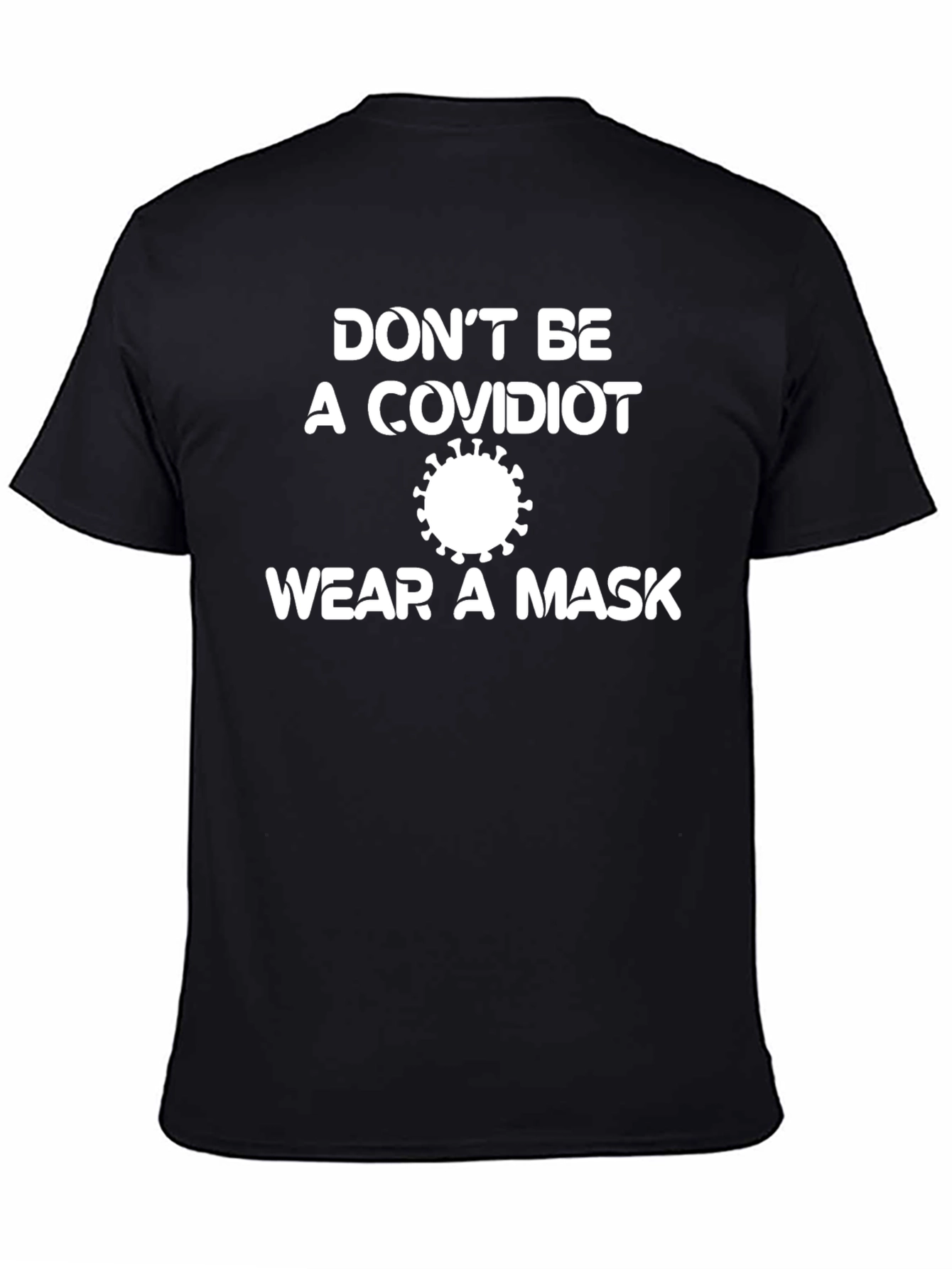 Dont Be A Covidiot T-Shirt - Wear a Mask!